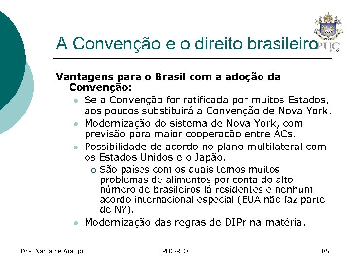 A Convenção e o direito brasileiro Vantagens para o Brasil com a adoção da