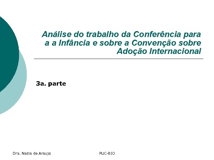 Análise do trabalho da Conferência para a a Infância e sobre a Convenção sobre