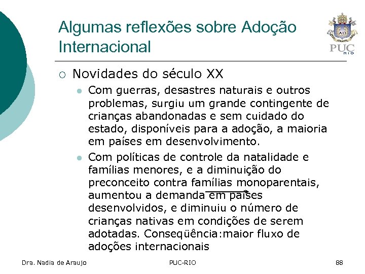 Algumas reflexões sobre Adoção Internacional ¡ Novidades do século XX l l Dra. Nadia