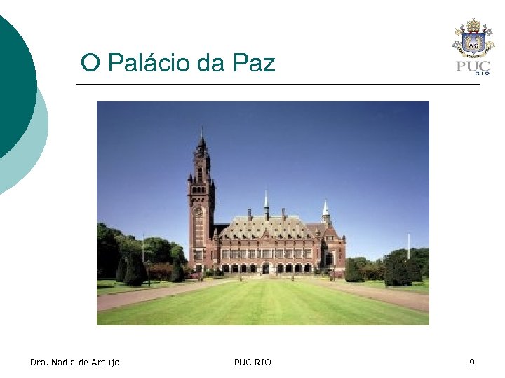 O Palácio da Paz Dra. Nadia de Araujo PUC-RIO 9 