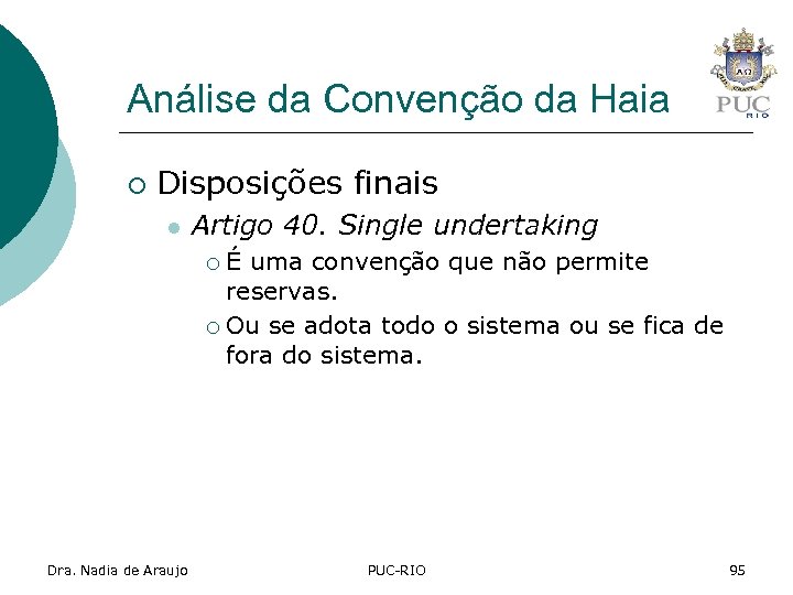 Análise da Convenção da Haia ¡ Disposições finais l Artigo 40. Single undertaking É