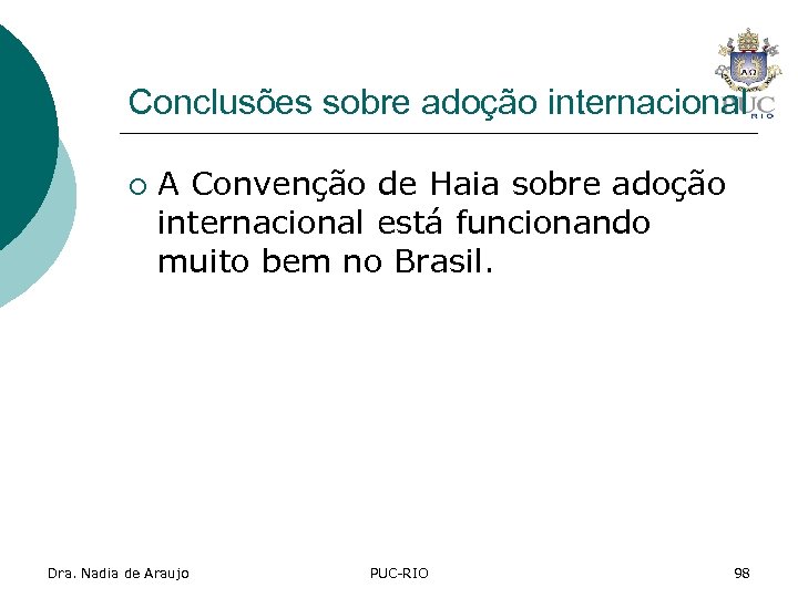 Conclusões sobre adoção internacional ¡ A Convenção de Haia sobre adoção internacional está funcionando