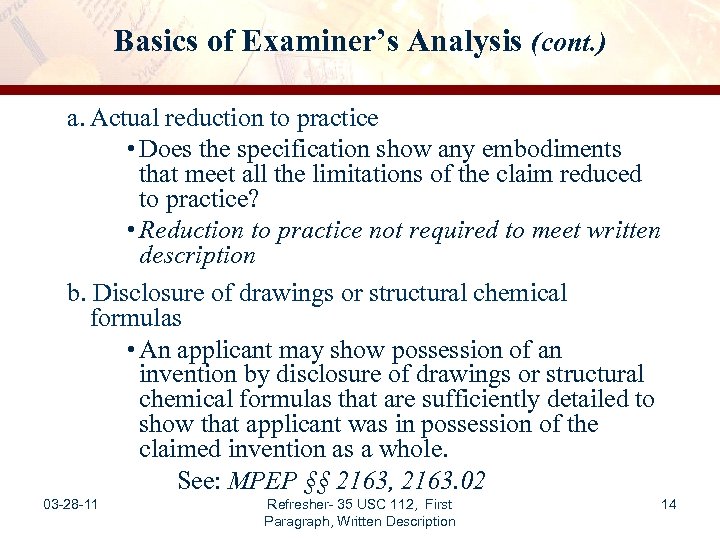 Basics of Examiner’s Analysis (cont. ) a. Actual reduction to practice • Does the