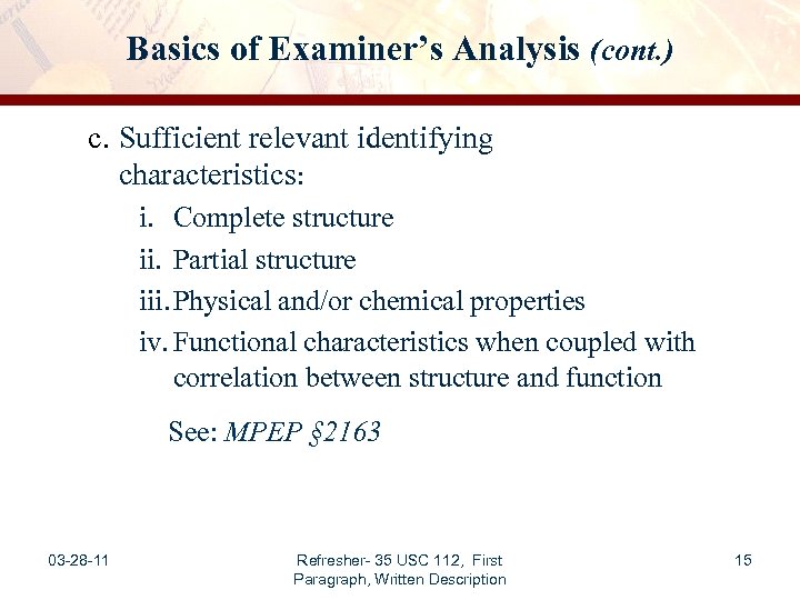 Basics of Examiner’s Analysis (cont. ) c. Sufficient relevant identifying characteristics: i. Complete structure