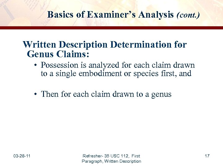 Basics of Examiner’s Analysis (cont. ) Written Description Determination for Genus Claims: • Possession