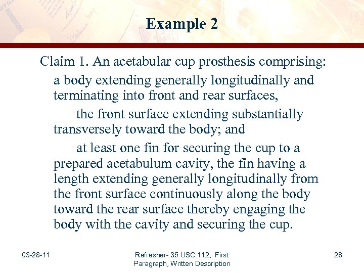Example 2 Claim 1. An acetabular cup prosthesis comprising: a body extending generally longitudinally
