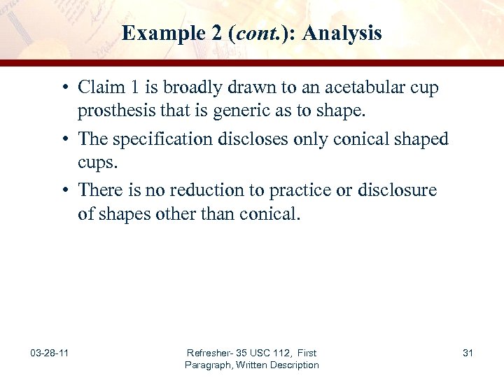 Example 2 (cont. ): Analysis • Claim 1 is broadly drawn to an acetabular