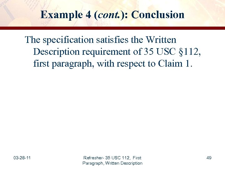 Example 4 (cont. ): Conclusion The specification satisfies the Written Description requirement of 35