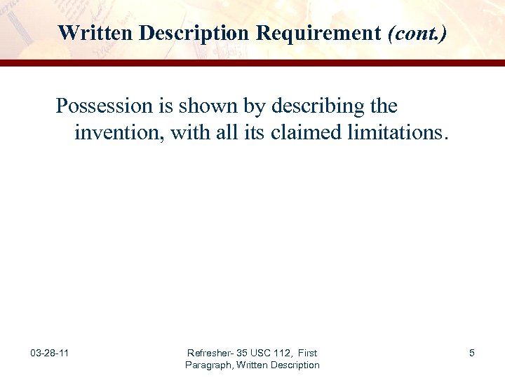 Written Description Requirement (cont. ) Possession is shown by describing the invention, with all
