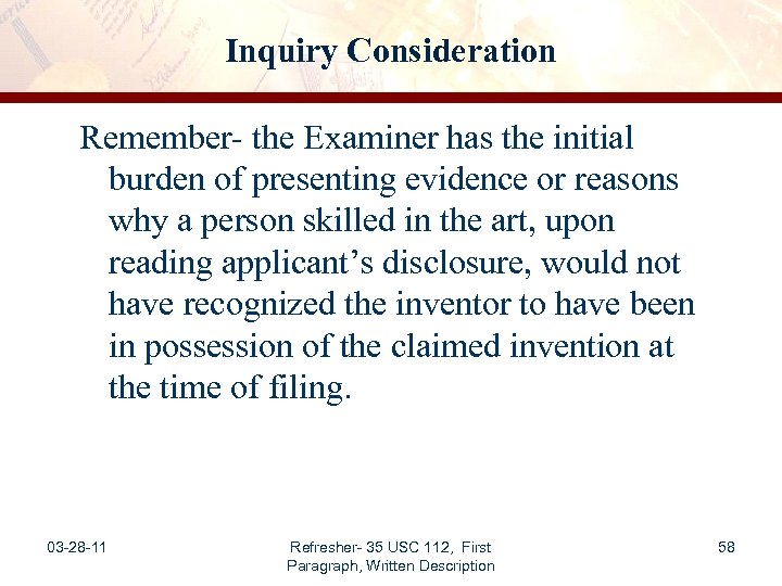 Inquiry Consideration Remember- the Examiner has the initial burden of presenting evidence or reasons