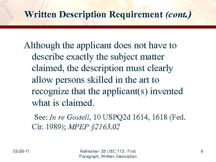 Written Description Requirement (cont. ) Although the applicant does not have to describe exactly