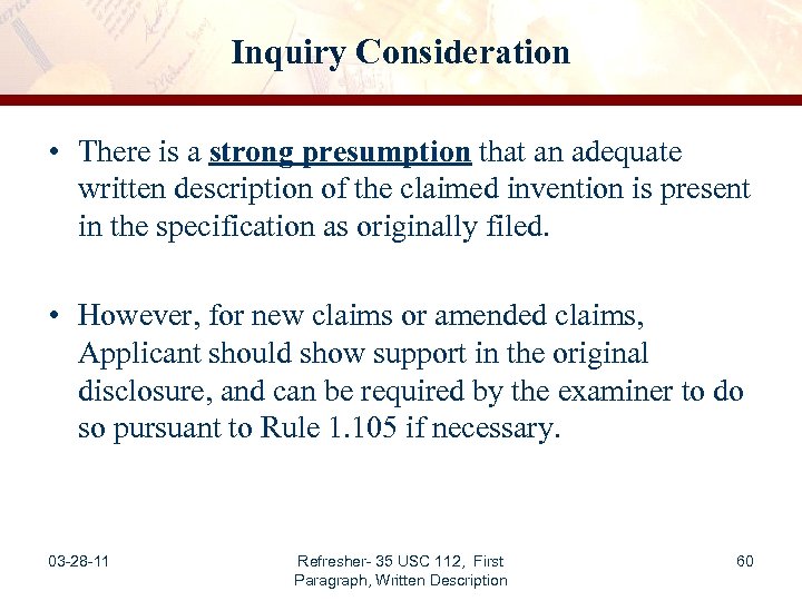 Inquiry Consideration • There is a strong presumption that an adequate written description of