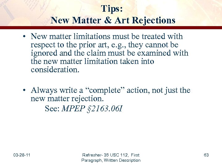 Tips: New Matter & Art Rejections • New matter limitations must be treated with