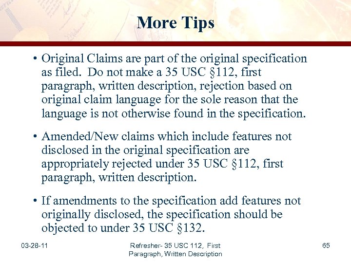 More Tips • Original Claims are part of the original specification as filed. Do