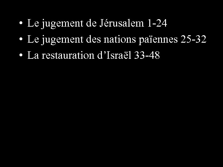  • Le jugement de Jérusalem 1 -24 • Le jugement des nations païennes