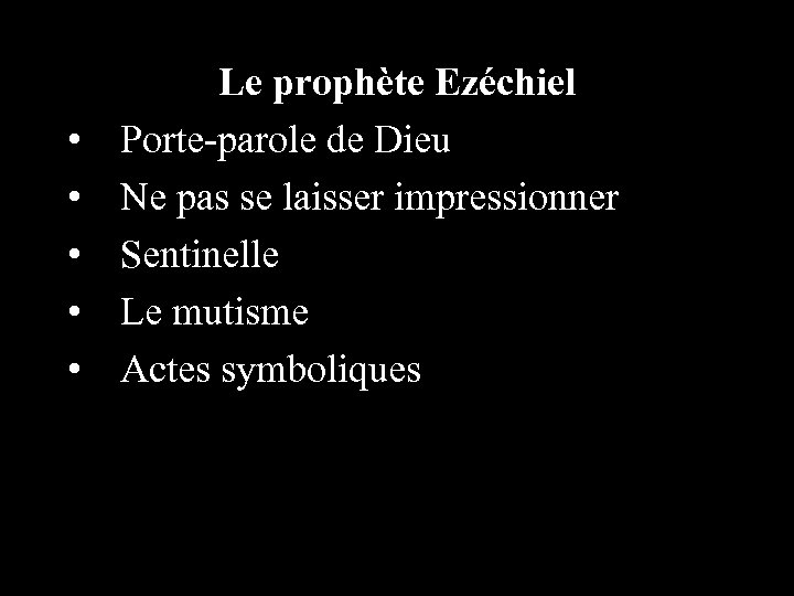  • • • Le prophète Ezéchiel Porte-parole de Dieu Ne pas se laisser