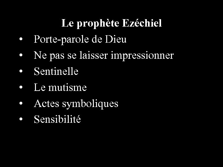  • • • Le prophète Ezéchiel Porte-parole de Dieu Ne pas se laisser