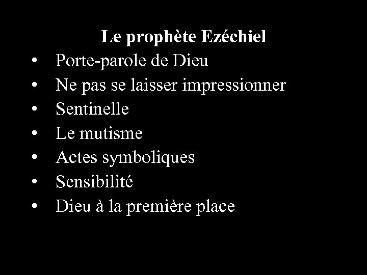  • • Le prophète Ezéchiel Porte-parole de Dieu Ne pas se laisser impressionner