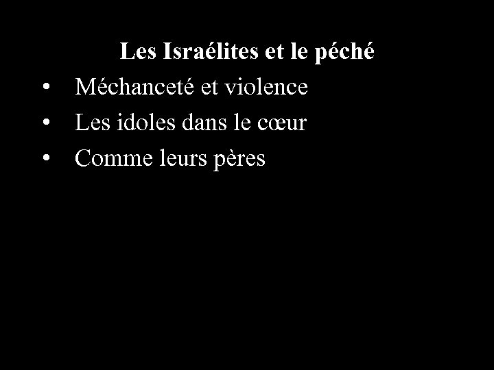 Les Israélites et le péché • Méchanceté et violence • Les idoles dans le