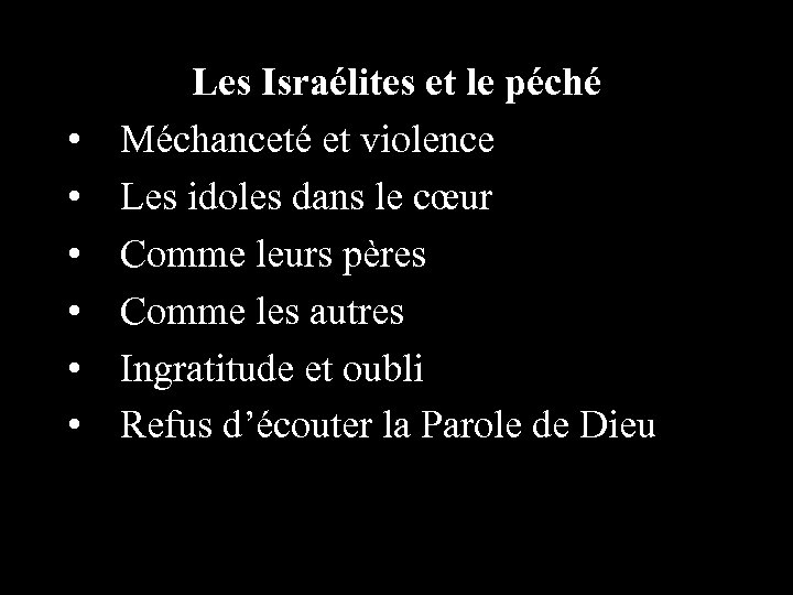  • • • Les Israélites et le péché Méchanceté et violence Les idoles