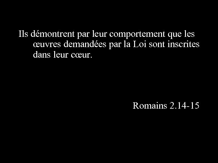 Ils démontrent par leur comportement que les œuvres demandées par la Loi sont inscrites