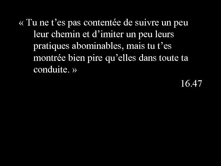  « Tu ne t’es pas contentée de suivre un peu leur chemin et