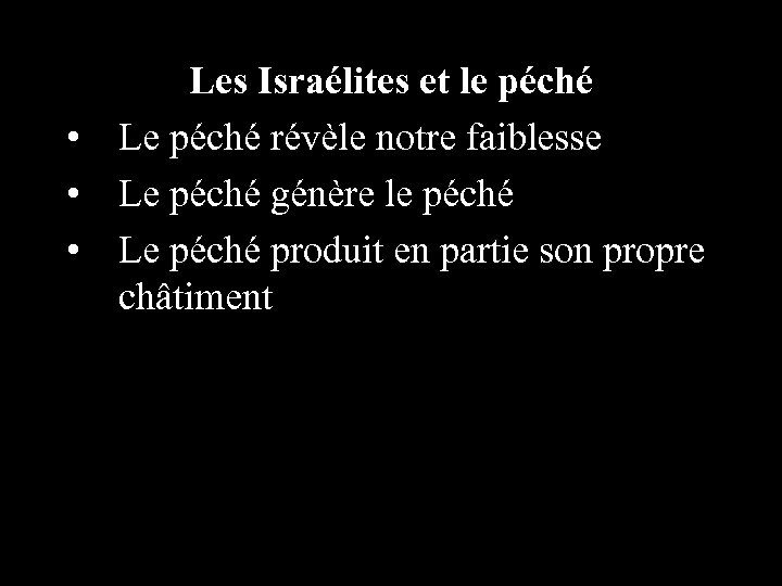 Les Israélites et le péché • Le péché révèle notre faiblesse • Le péché