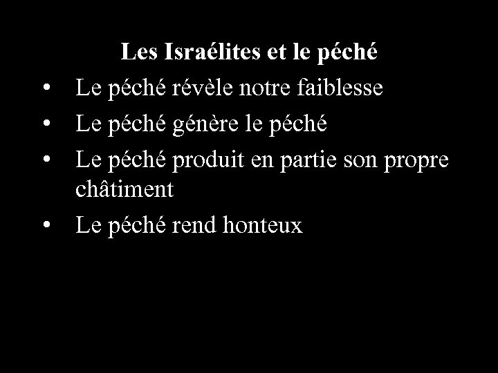  • • Les Israélites et le péché Le péché révèle notre faiblesse Le
