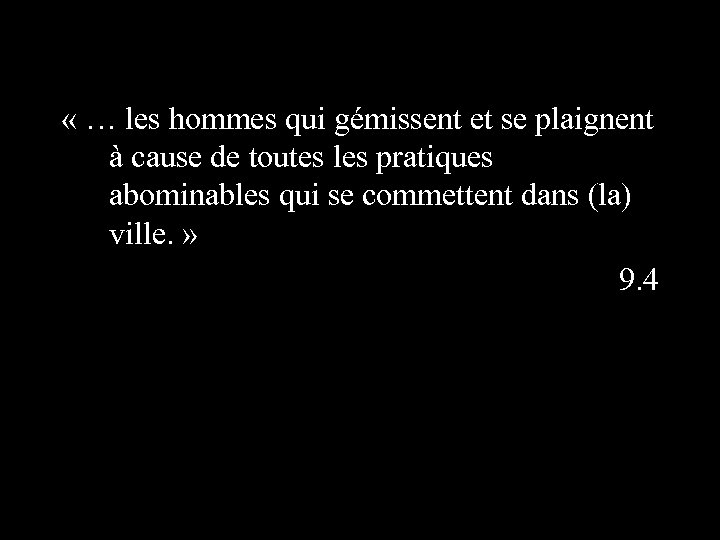  « … les hommes qui gémissent et se plaignent à cause de toutes