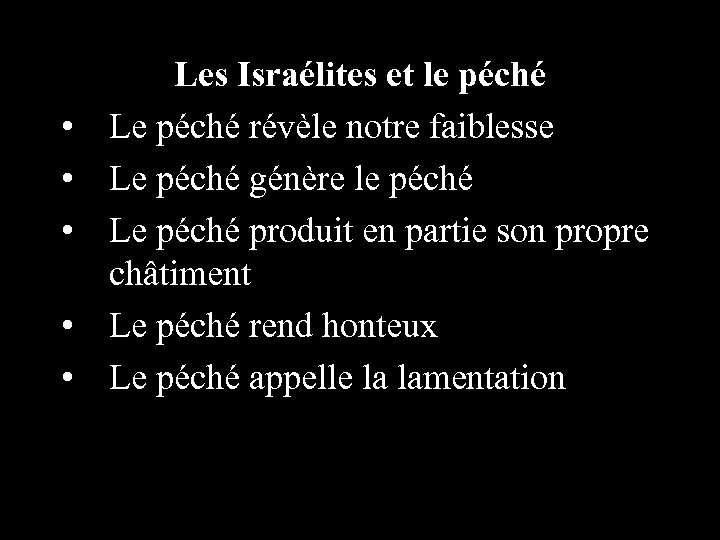  • • • Les Israélites et le péché Le péché révèle notre faiblesse