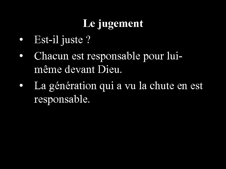Le jugement • Est-il juste ? • Chacun est responsable pour luimême devant Dieu.