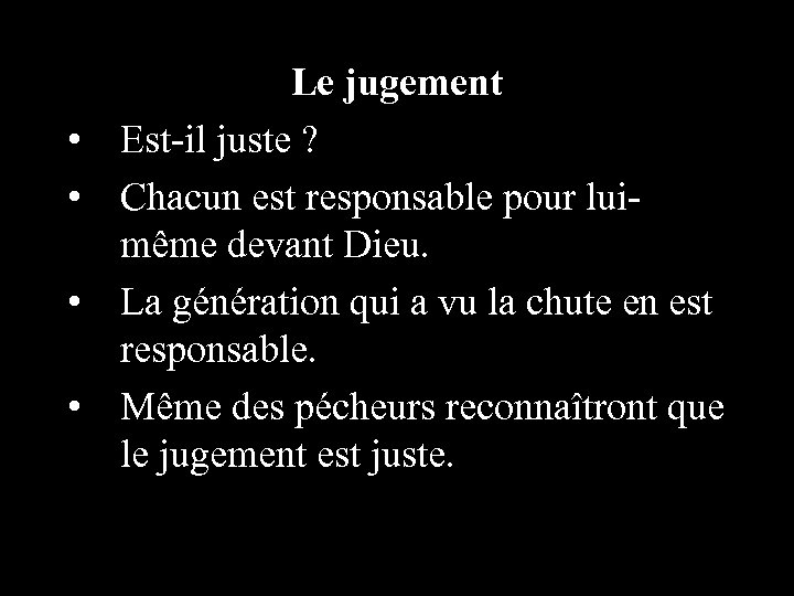  • • Le jugement Est-il juste ? Chacun est responsable pour luimême devant