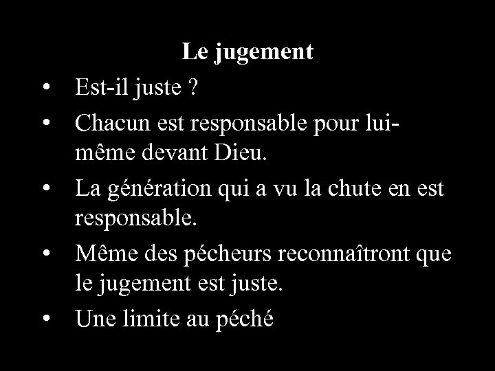  • • • Le jugement Est-il juste ? Chacun est responsable pour luimême