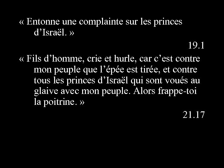  « Entonne une complainte sur les princes d’Israël. » 19. 1 « Fils