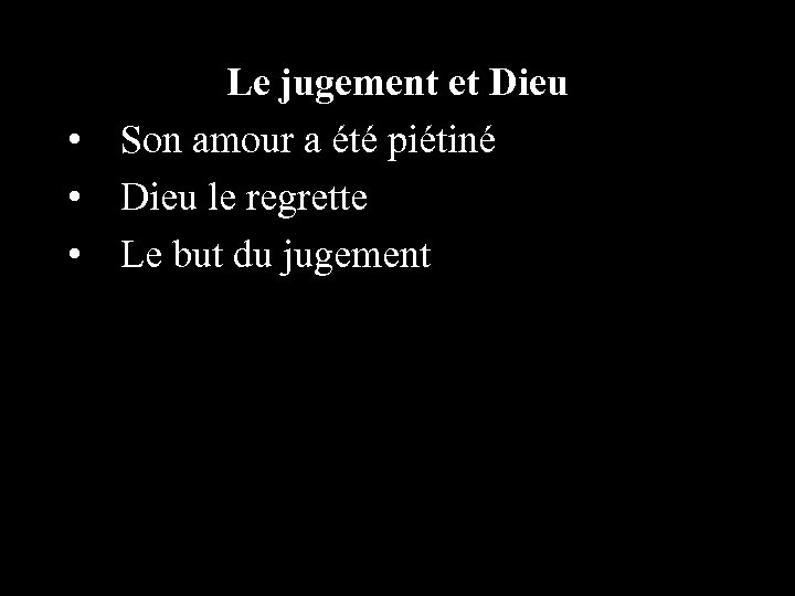 Le jugement et Dieu • Son amour a été piétiné • Dieu le regrette