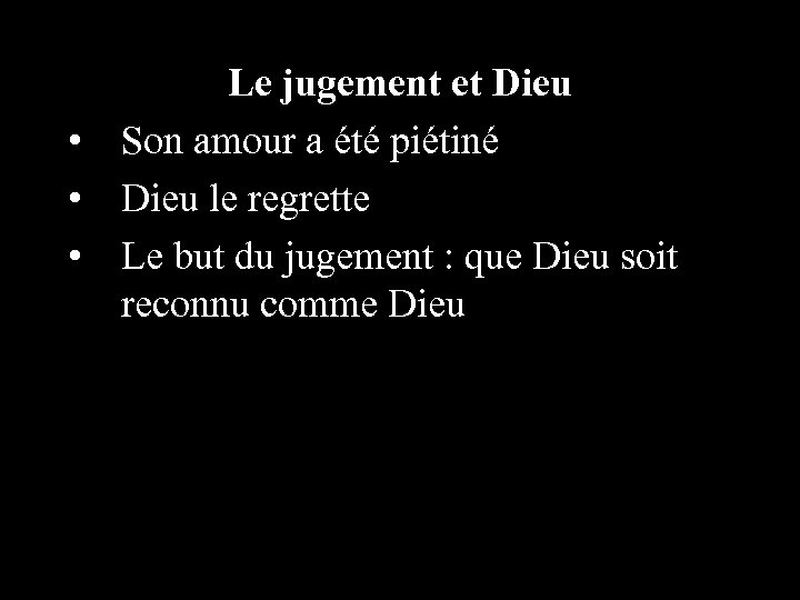 Le jugement et Dieu • Son amour a été piétiné • Dieu le regrette
