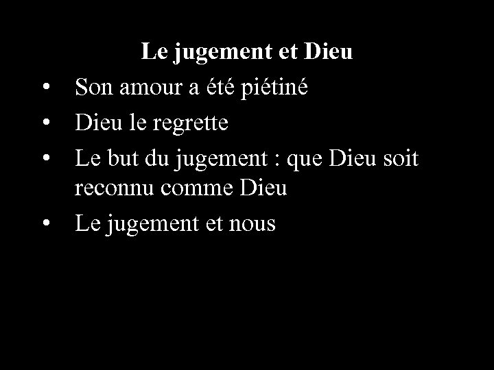  • • Le jugement et Dieu Son amour a été piétiné Dieu le