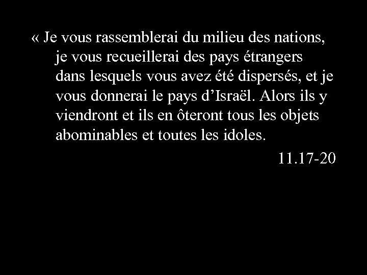  « Je vous rassemblerai du milieu des nations, je vous recueillerai des pays