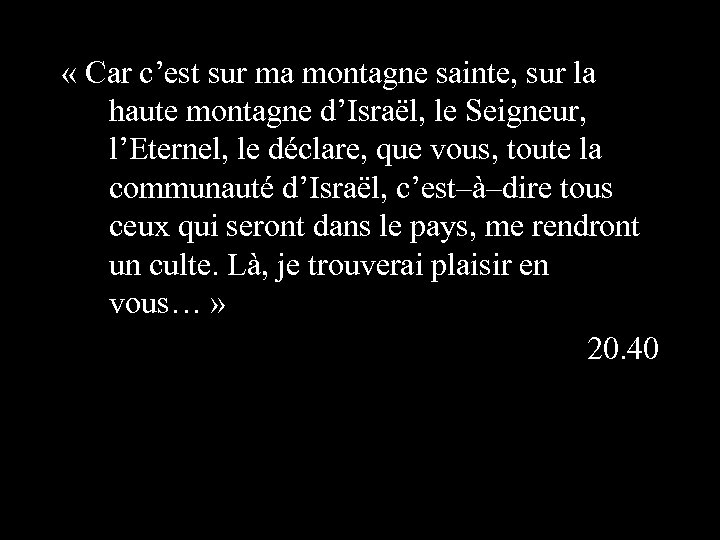  « Car c’est sur ma montagne sainte, sur la haute montagne d’Israël, le