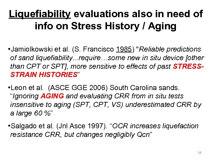 Liquefiability evaluations also in need of info on Stress History / Aging • Jamiolkowski