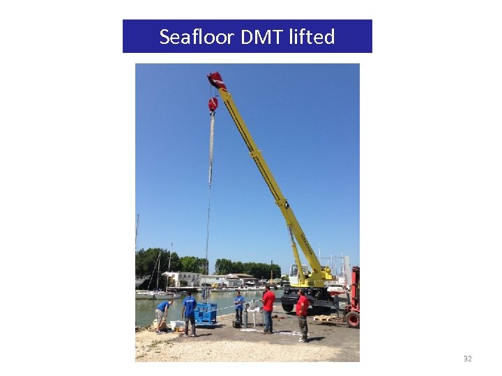 Seafloor DMT lifted 32 