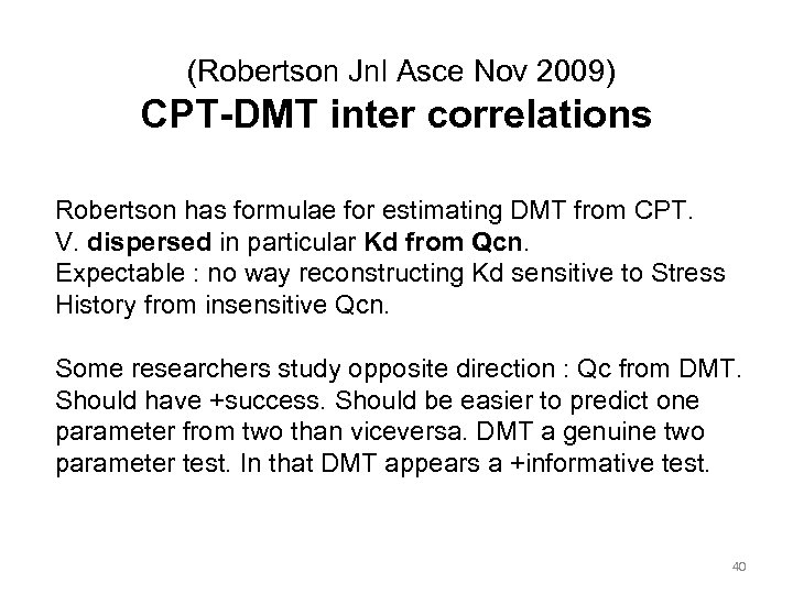  (Robertson Jnl Asce Nov 2009) CPT-DMT inter correlations Robertson has formulae for estimating