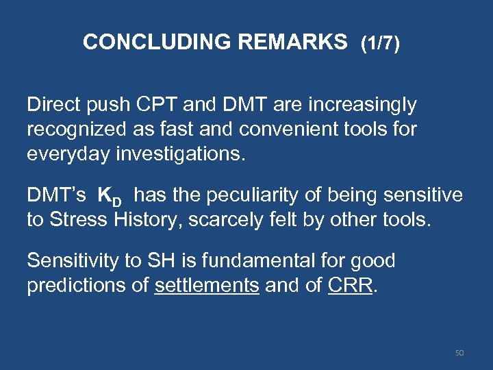 CONCLUDING REMARKS (1/7) Direct push CPT and DMT are increasingly recognized as fast and