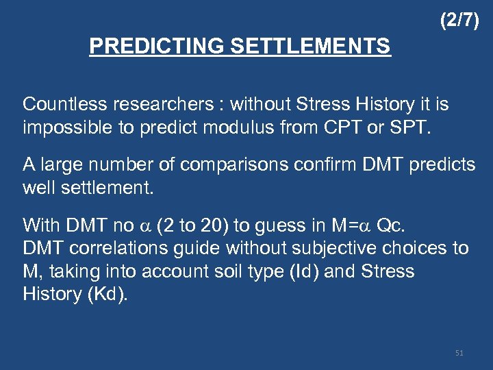(2/7) PREDICTING SETTLEMENTS Countless researchers : without Stress History it is impossible to predict