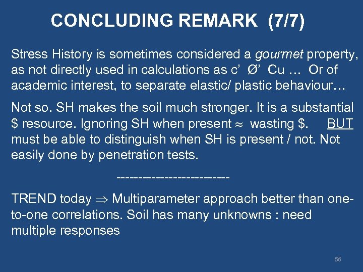 CONCLUDING REMARK (7/7) Stress History is sometimes considered a gourmet property, as not directly