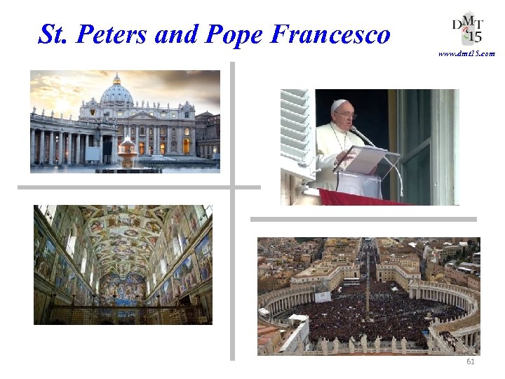 St. Peters and Pope Francesco www. dmt 15. com 61 