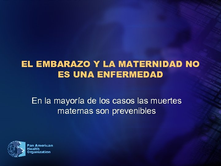 EL EMBARAZO Y LA MATERNIDAD NO ES UNA ENFERMEDAD En la mayoría de los