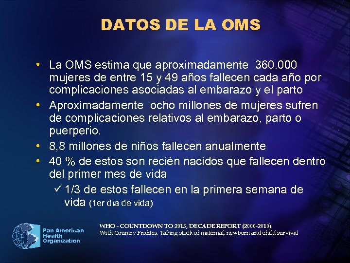 DATOS DE LA OMS • La OMS estima que aproximadamente 360. 000 mujeres de