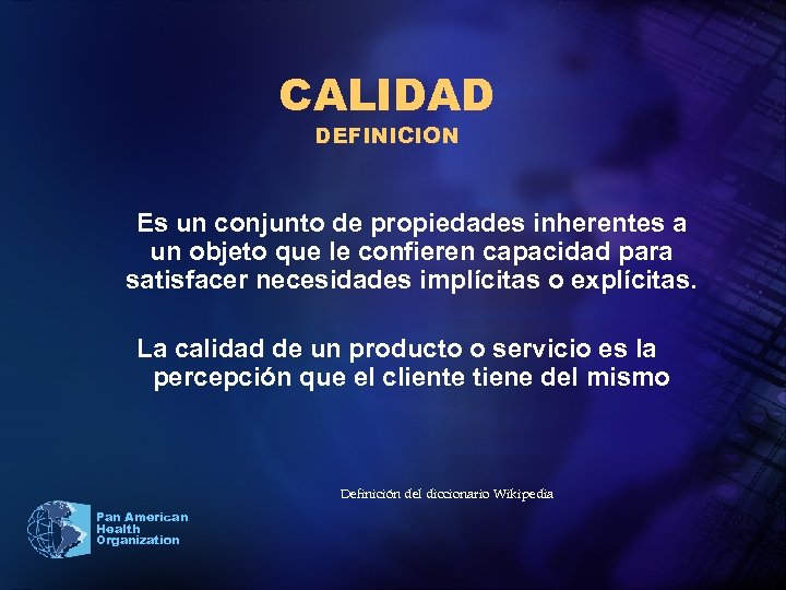 CALIDAD DEFINICION Es un conjunto de propiedades inherentes a un objeto que le confieren