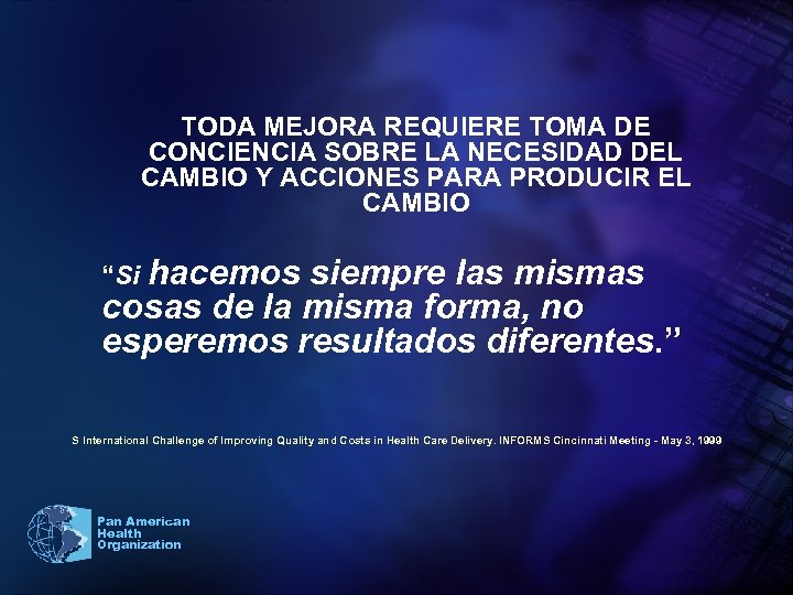 TODA MEJORA REQUIERE TOMA DE CONCIENCIA SOBRE LA NECESIDAD DEL CAMBIO Y ACCIONES PARA